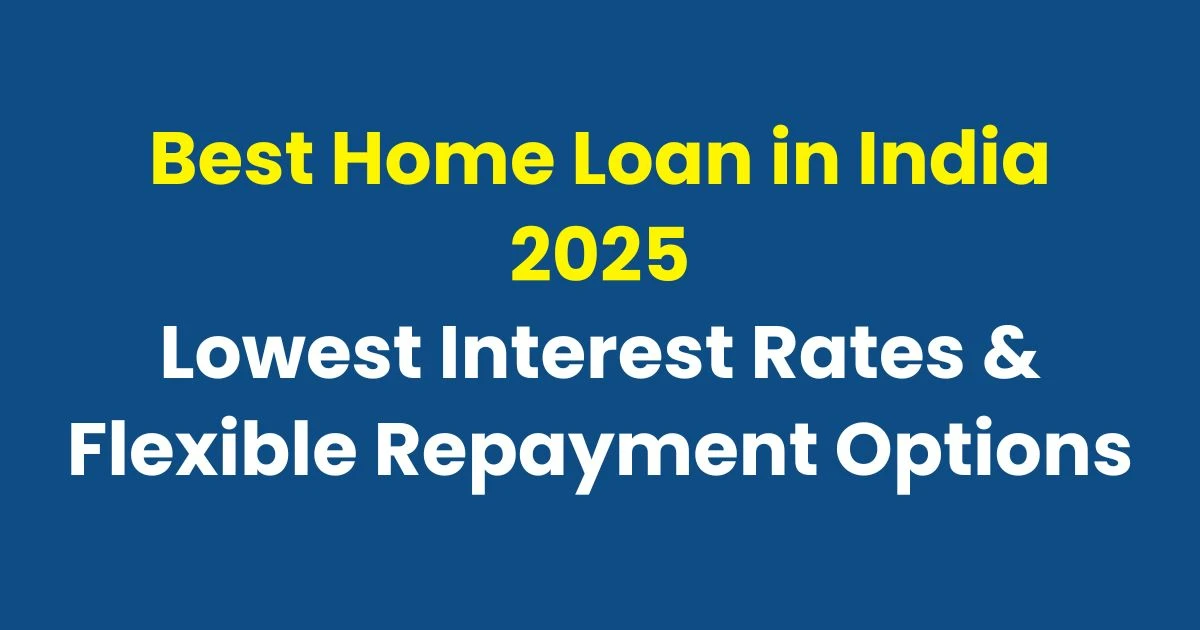Best Home Loan in India 2025