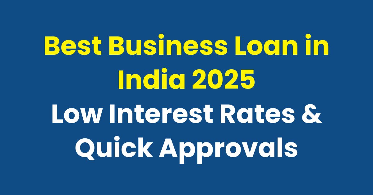 Best Business Loan in India 2025